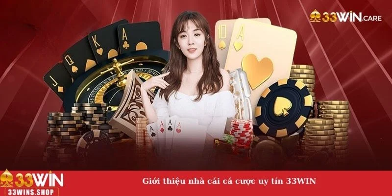 Giới thiệu nhà cái cá cược uy tín 33WIN 