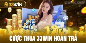 cược thua 33win hoàn trả