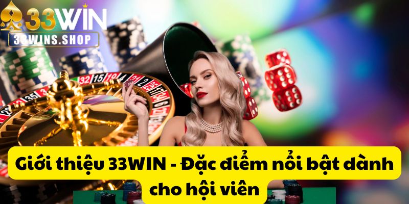 Giới thiệu 33WIN - Đặc điểm nổi bật dành cho hội viên