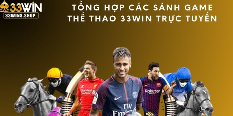 Tổng hợp các sảnh game thể thao 33WIN trực tuyến