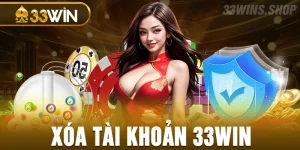 xóa tài khoản 33WIN